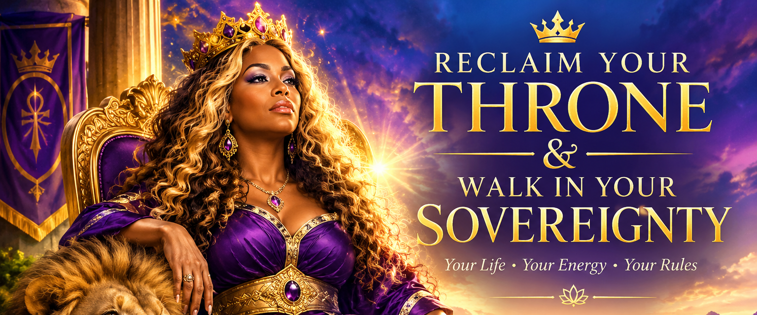 Reclaim Your Throne & Walk in Your Sovereignty
